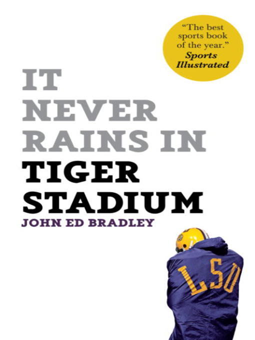 Title details for It Never Rains in Tiger Stadium by John Ed Bradley - Wait list